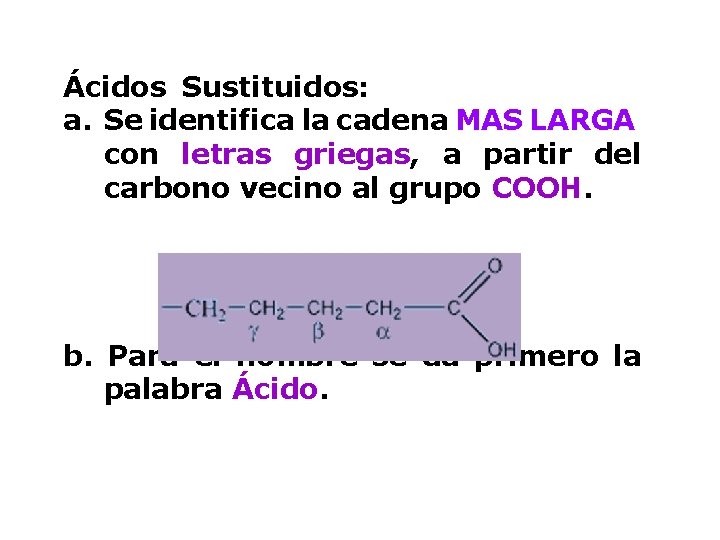 Ácidos Sustituidos: a. Se identifica la cadena MAS LARGA con letras griegas, a partir
