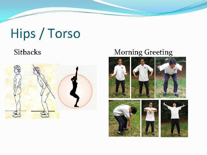 Hips / Torso Sitbacks Morning Greeting 