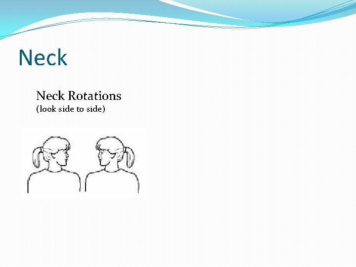 Neck Rotations (look side to side) 