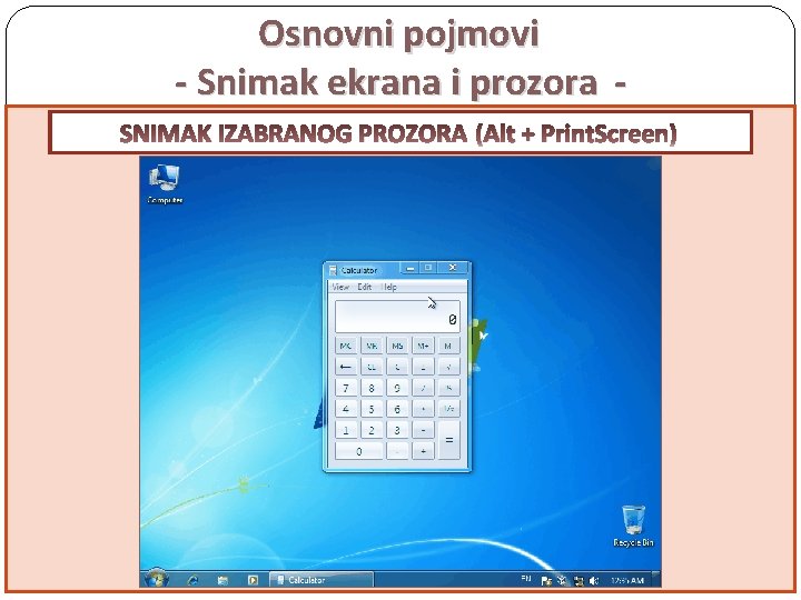 Osnovni pojmovi - Snimak ekrana i prozora SNIMAK IZABRANOG CELOG PROZORA EKRANA (Print. Screen)