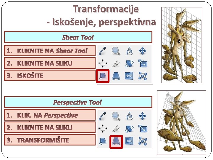Transformacije - Iskošenje, perspektivna Shear Tool Perspective 