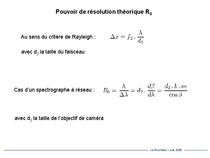 Pouvoir de résolution théorique R 0 Au sens du critère de Rayleigh : avec