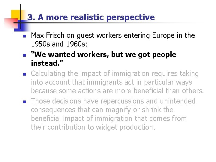 3. A more realistic perspective n n Max Frisch on guest workers entering Europe