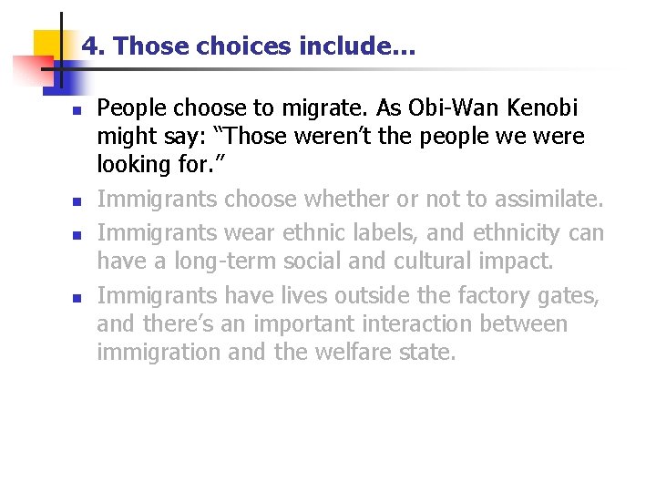 4. Those choices include… n n People choose to migrate. As Obi-Wan Kenobi might