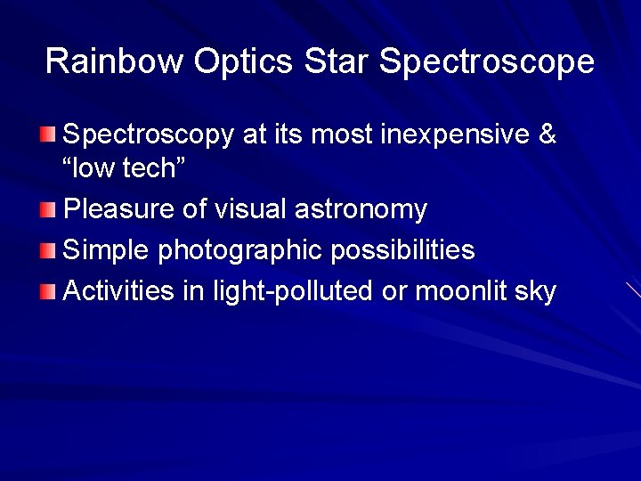 Rainbow Optics Star Spectroscope Spectroscopy at its most inexpensive & “low tech” Pleasure of