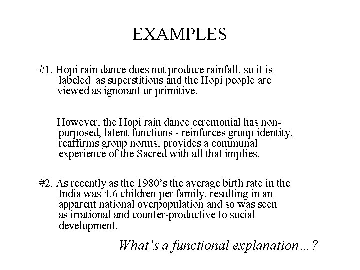 EXAMPLES #1. Hopi rain dance does not produce rainfall, so it is labeled as