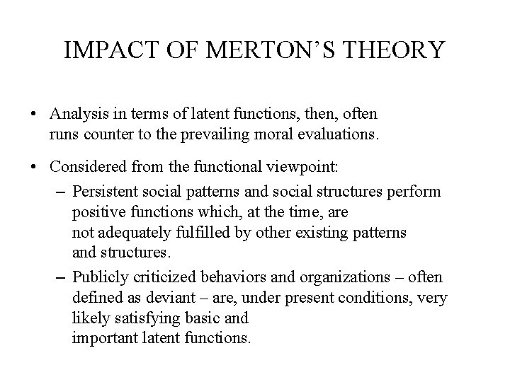 IMPACT OF MERTON’S THEORY • Analysis in terms of latent functions, then, often runs