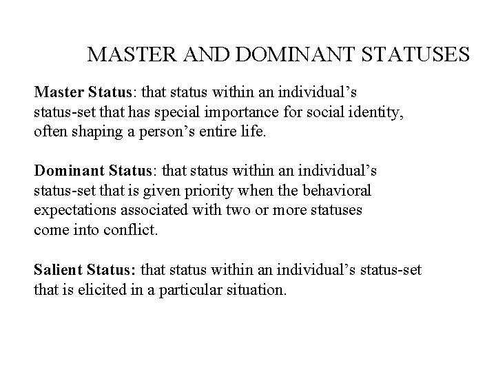 MASTER AND DOMINANT STATUSES Master Status: that status within an individual’s status-set that has