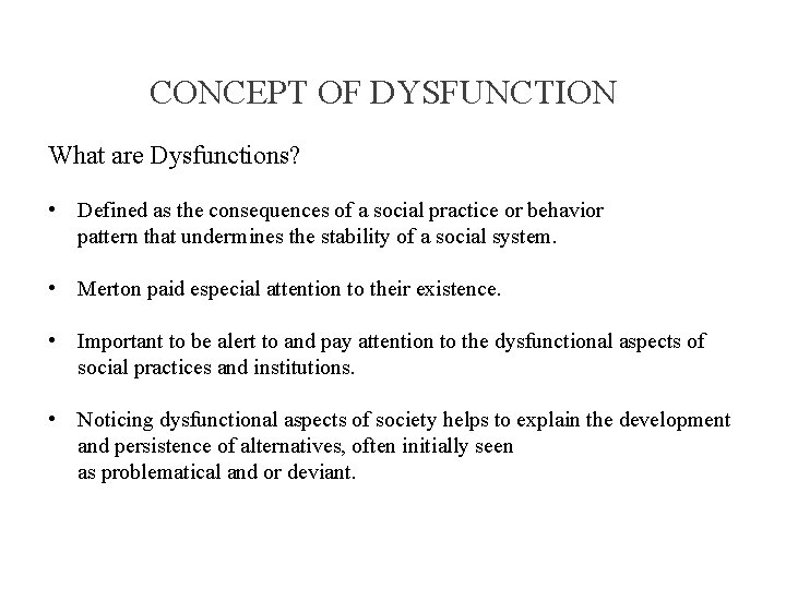 CONCEPT OF DYSFUNCTION What are Dysfunctions? • Defined as the consequences of a social