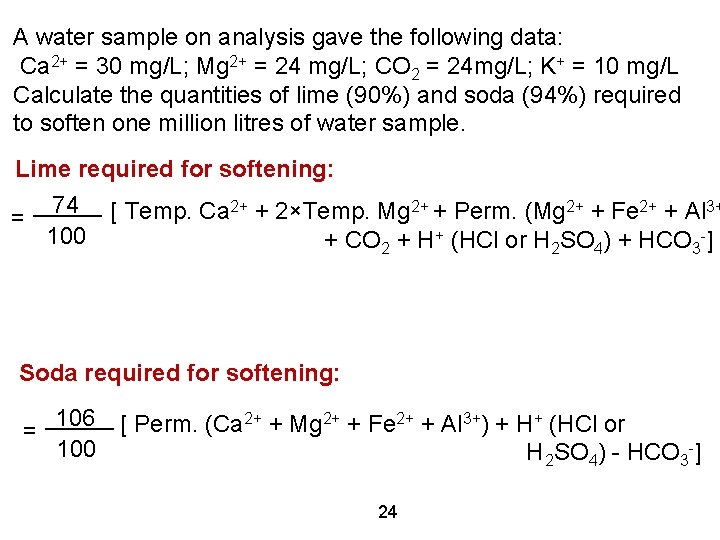 A water sample on analysis gave the following data: Ca 2+ = 30 mg/L;