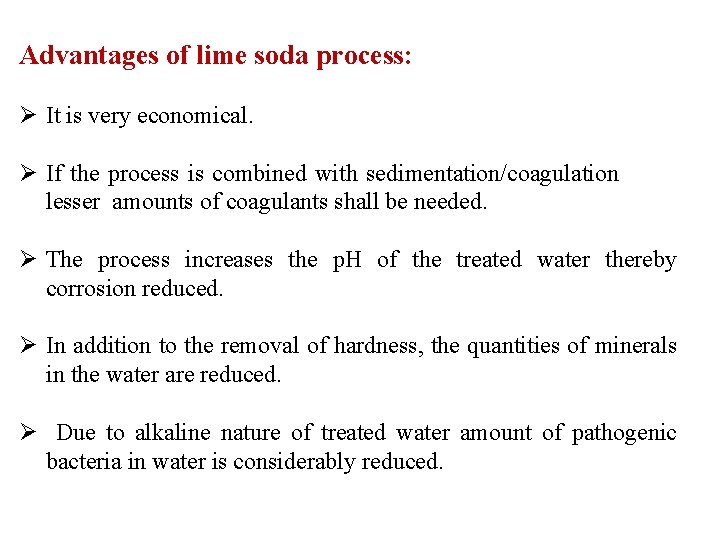 Advantages of lime soda process: Ø It is very economical. Ø If the process