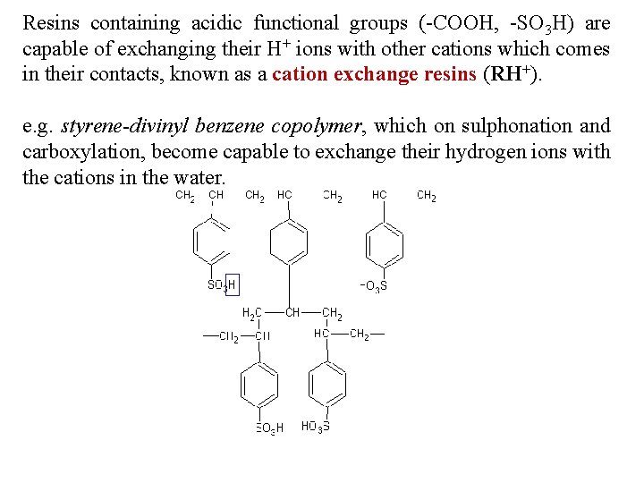 Resins containing acidic functional groups (-COOH, -SO 3 H) are capable of exchanging their