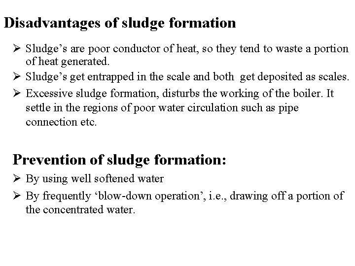 Disadvantages of sludge formation Ø Sludge’s are poor conductor of heat, so they tend