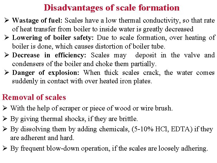 Disadvantages of scale formation Ø Wastage of fuel: Scales have a low thermal conductivity,