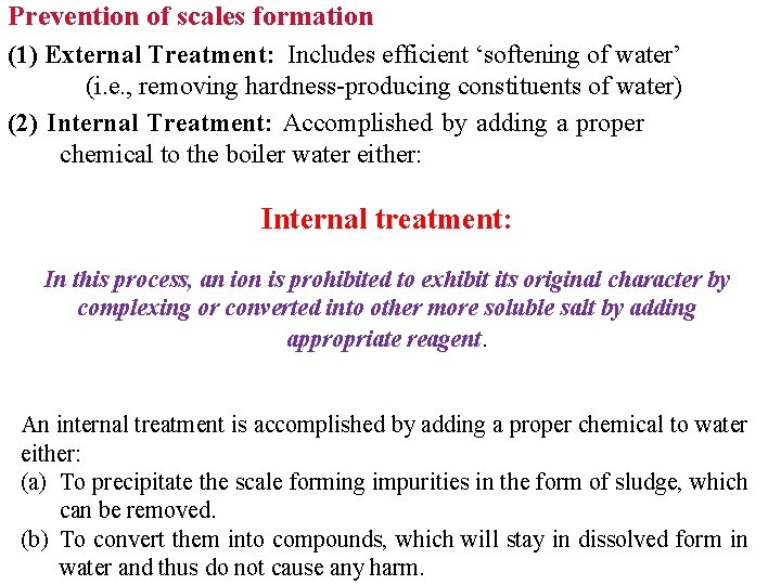 Prevention of scales formation (1) External Treatment: Includes efficient ‘softening of water’ (i. e.