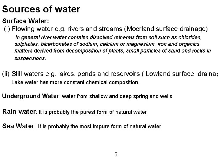 Sources of water Surface Water: (i) Flowing water e. g. rivers and streams (Moorland