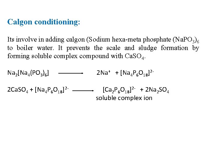 Calgon conditioning: Its involve in adding calgon (Sodium hexa-meta phosphate (Na. PO 3)6 to