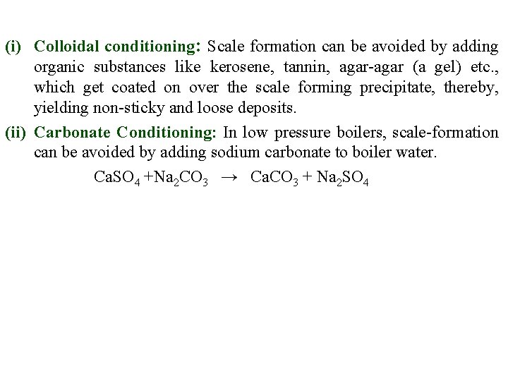 (i) Colloidal conditioning: Scale formation can be avoided by adding organic substances like kerosene,