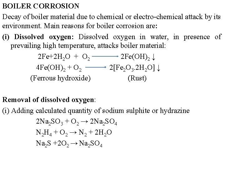 BOILER CORROSION Decay of boiler material due to chemical or electro-chemical attack by its