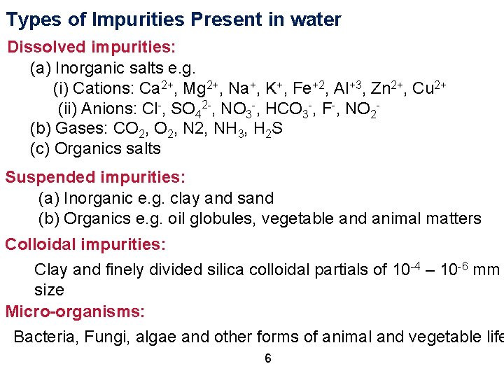 Types of Impurities Present in water Dissolved impurities: (a) Inorganic salts e. g. (i)