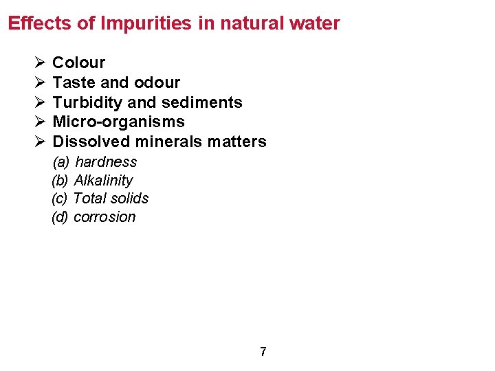 Effects of Impurities in natural water Ø Ø Ø Colour Taste and odour Turbidity