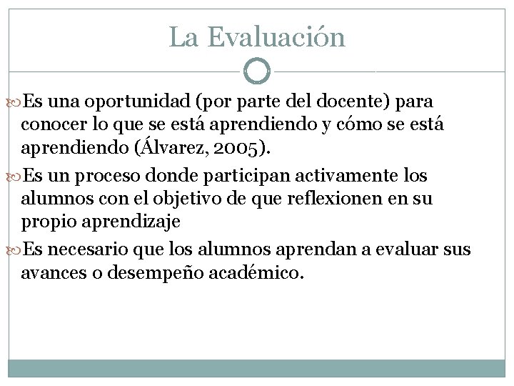 La Evaluación Es una oportunidad (por parte del docente) para conocer lo que se