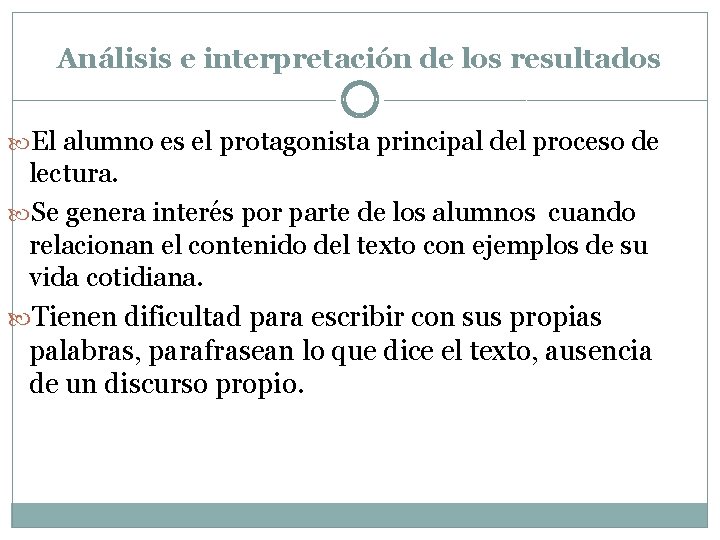 Análisis e interpretación de los resultados El alumno es el protagonista principal del proceso