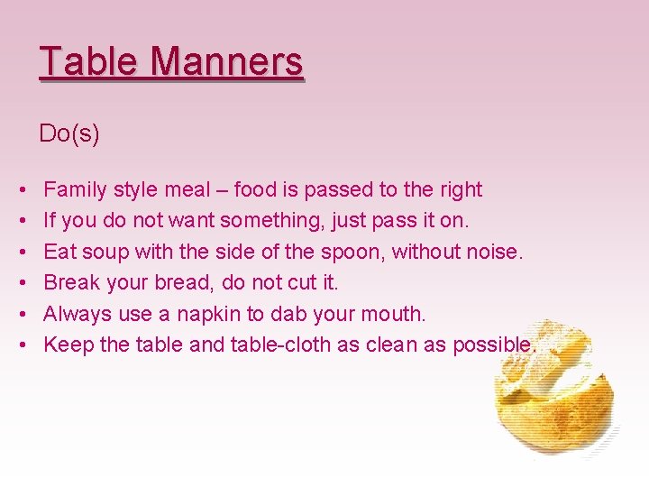 Table Manners Do(s) • • • Family style meal – food is passed to