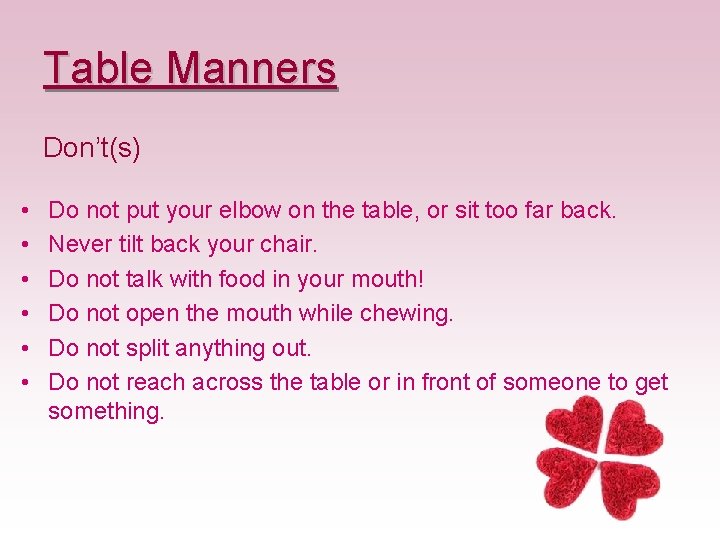 Table Manners Don’t(s) • • • Do not put your elbow on the table,