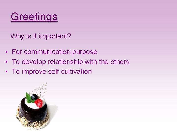 Greetings Why is it important? • For communication purpose • To develop relationship with