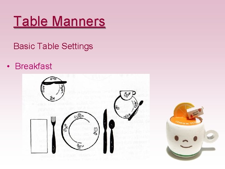 Table Manners Basic Table Settings • Breakfast 