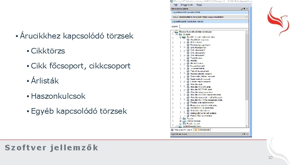  • Árucikkhez kapcsolódó törzsek • Cikktörzs • Cikk főcsoport, cikkcsoport • Árlisták •