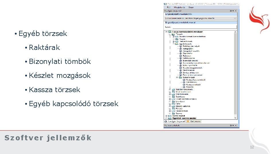  • Egyéb törzsek • Raktárak • Bizonylati tömbök • Készlet mozgások • Kassza