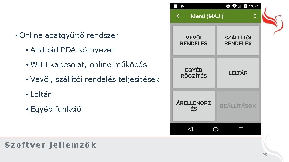  • Online adatgyűjtő rendszer • Android PDA környezet • WIFI kapcsolat, online működés