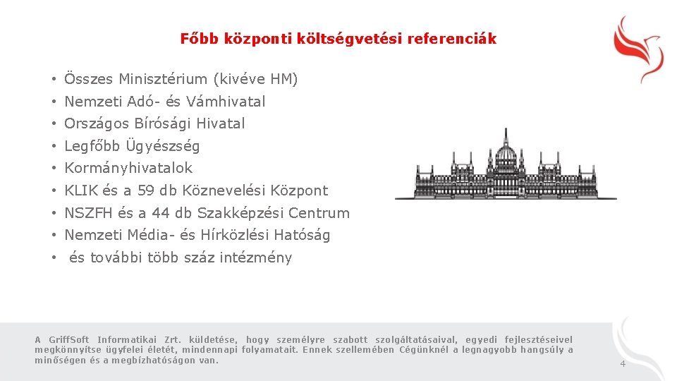 Főbb központi költségvetési referenciák • Összes Minisztérium (kivéve HM) • Nemzeti Adó- és Vámhivatal