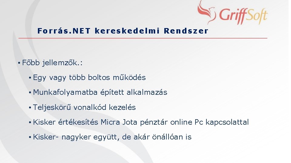 Forrás. NET kereskedelmi Rendszer • Főbb jellemzők. : • Egy vagy több boltos működés