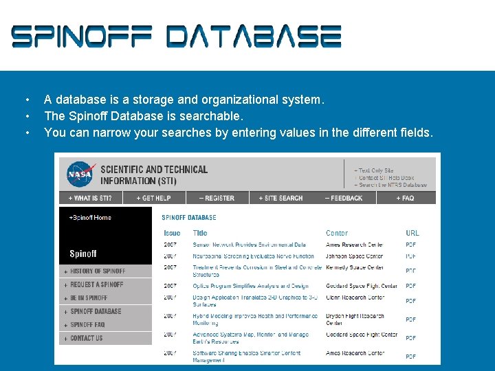 Spinoff Database • • • A database is a storage and organizational system. The