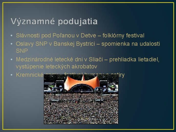 Významné podujatia • Slávnosti pod Poľanou v Detve – folklórny festival • Oslavy SNP