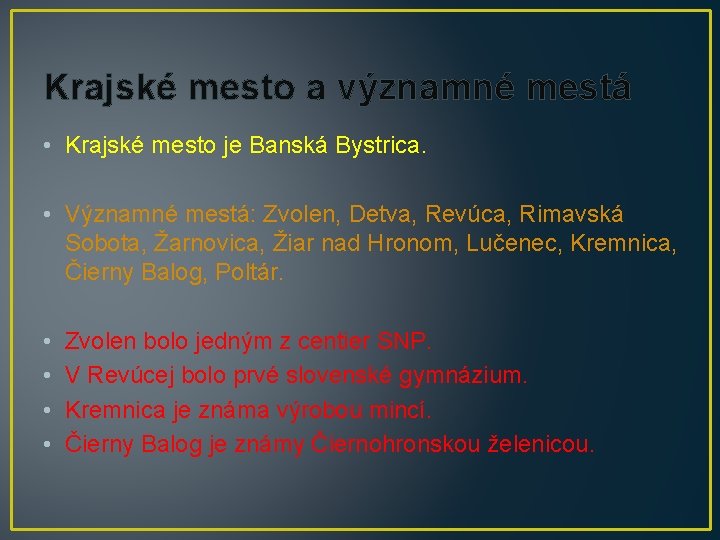 Krajské mesto a významné mestá • Krajské mesto je Banská Bystrica. • Významné mestá: