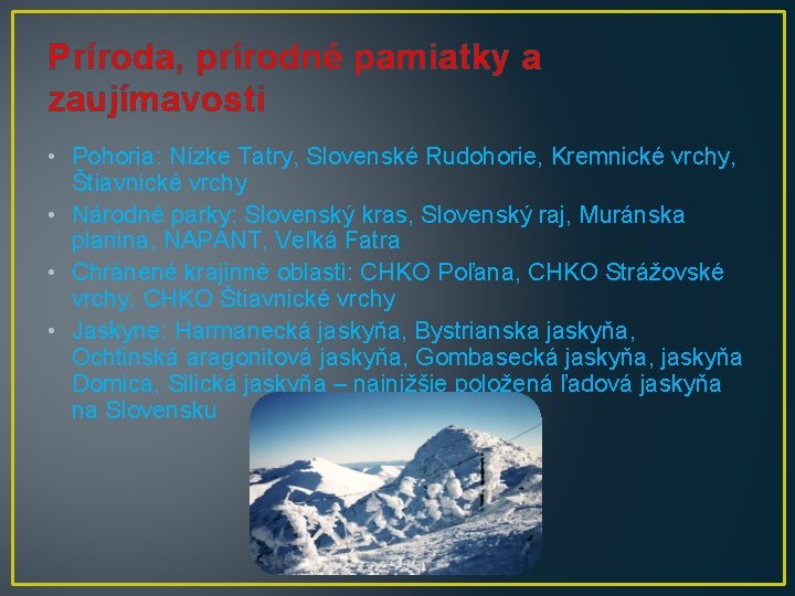 Príroda, prírodné pamiatky a zaujímavosti • Pohoria: Nízke Tatry, Slovenské Rudohorie, Kremnické vrchy, Štiavnické