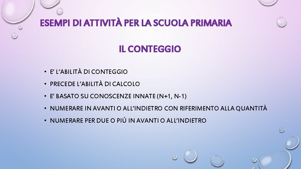 ESEMPI DI ATTIVITÀ PER LA SCUOLA PRIMARIA IL CONTEGGIO • E’ L’ABILITÀ DI CONTEGGIO