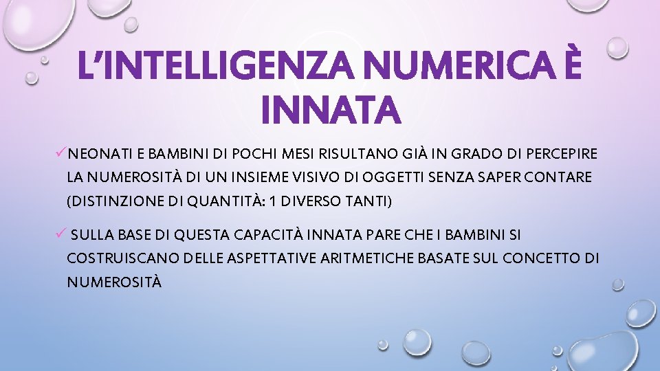 L’INTELLIGENZA NUMERICA È INNATA üNEONATI E BAMBINI DI POCHI MESI RISULTANO GIÀ IN GRADO
