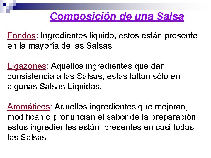 Composición de una Salsa Fondos: Ingredientes liquido, estos están presente en la mayoría de