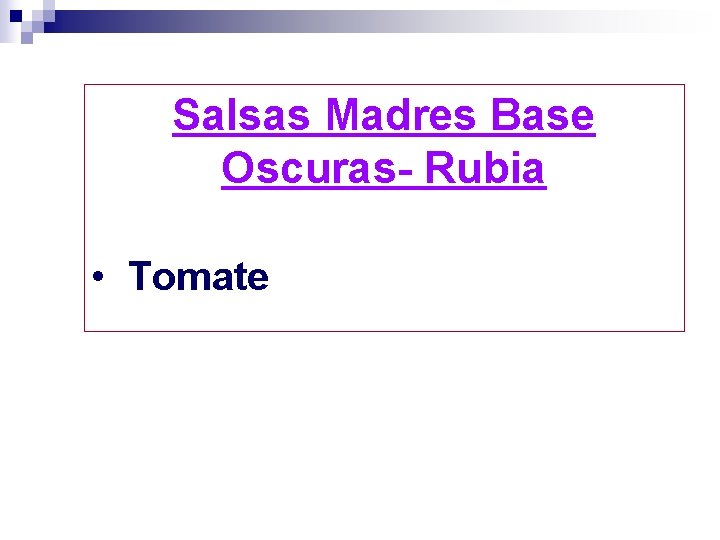Salsas Madres Base Oscuras- Rubia • Tomate 