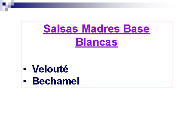 Salsas Madres Base Blancas • Velouté • Bechamel 