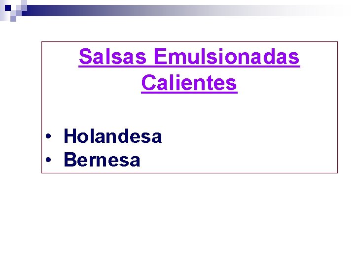 Salsas Emulsionadas Calientes • Holandesa • Bernesa 