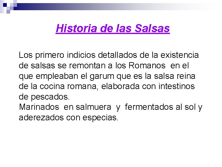 Historia de las Salsas Los primero indicios detallados de la existencia de salsas se