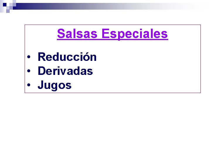 Salsas Especiales • Reducción • Derivadas • Jugos 