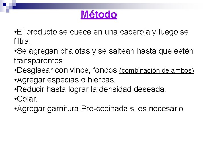Método • El producto se cuece en una cacerola y luego se filtra. •