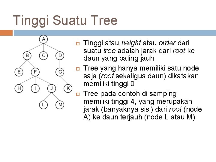 Tinggi Suatu Tree Tinggi atau height atau order dari suatu tree adalah jarak dari